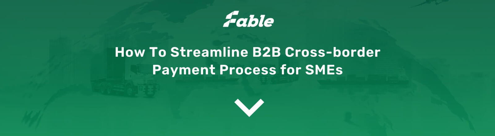 How To Streamline B2B Cross-border Payment Process for SMEs